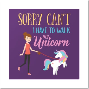 Sorry Can't I have to walk My Unicorn Funny Posters and Art